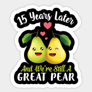 Husband And Wife 15 Years Later And We're Still A Great Pear Sticker
